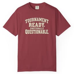 Tournament Ready. Emotionally Questionable. t-shirt in Brick, thumbnail 7