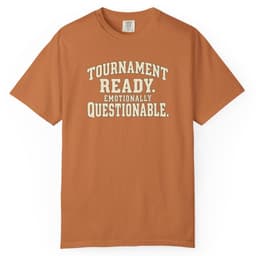 Tournament Ready. Emotionally Questionable. t-shirt in Brick, thumbnail 12