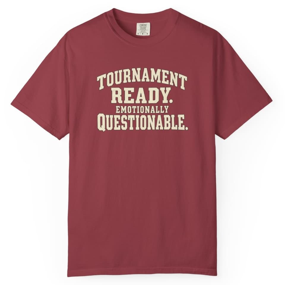 Tournament Ready. Emotionally Questionable. t-shirt in Brick, photo 7