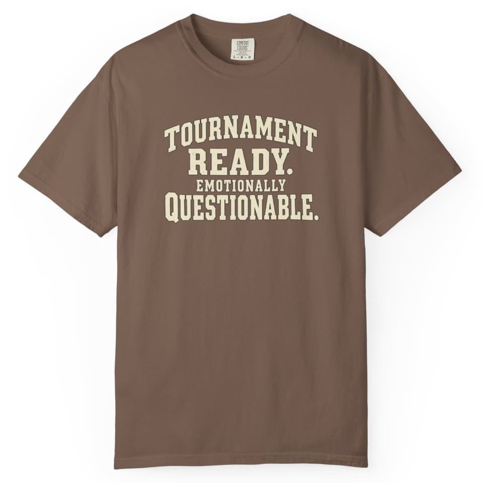 Tournament Ready. Emotionally Questionable. t-shirt in Brick, photo 4